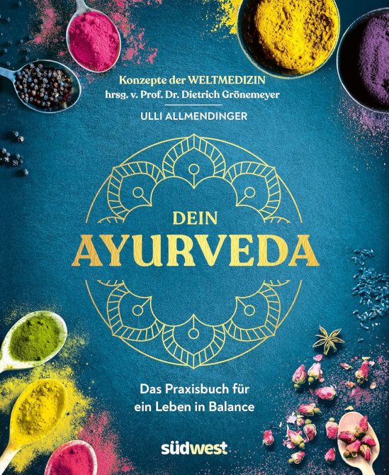 Dein Ayurveda - Das Praxisbuch für ein Leben in Balance